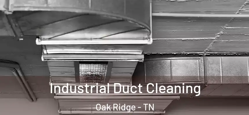  Industrial Duct Cleaning Oak Ridge - TN