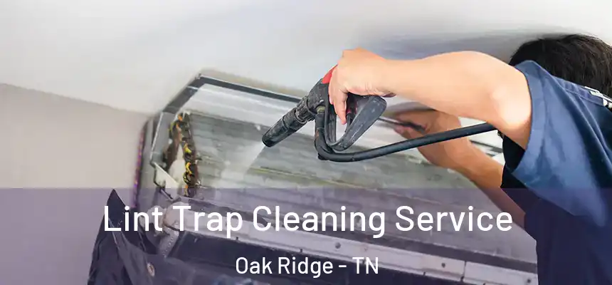  Lint Trap Cleaning Service Oak Ridge - TN