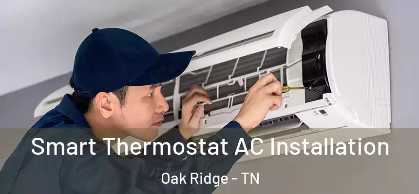Smart Thermostat AC Installation Oak Ridge - TN
