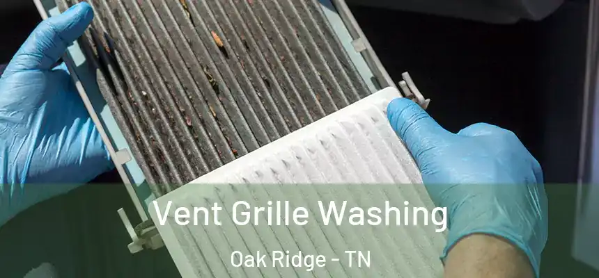  Vent Grille Washing Oak Ridge - TN